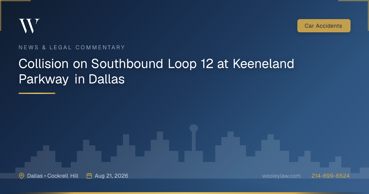 Collision on Southbound Loop 12 at Keeneland Parkway in Dallas - Car Accidents