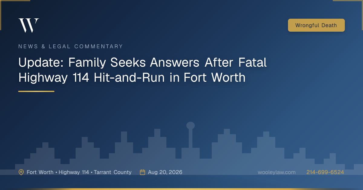 Update: Family Seeks Answers After Fatal Highway 114 Hit-and-Run in Fort Worth - Wrongful Death