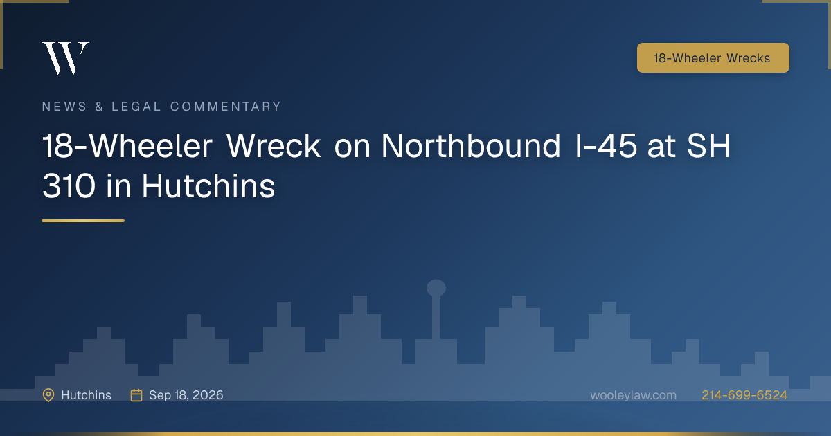 18-Wheeler Wreck on Northbound I-45 at SH 310 in Hutchins - 18-Wheeler Wrecks