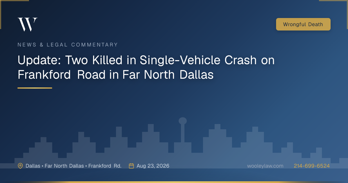 Update: Two Killed in Single-Vehicle Crash on Frankford Road in Far North Dallas - Wrongful Death