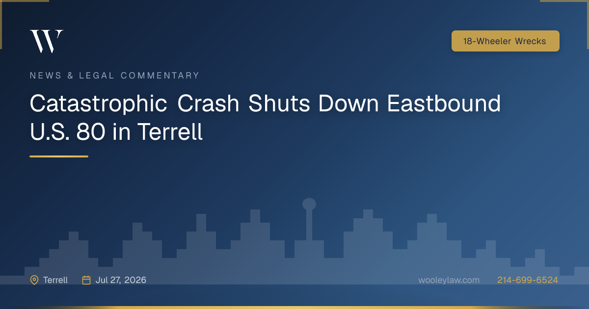 Catastrophic Crash Shuts Down Eastbound U.S. 80 in Terrell - 18-Wheeler Wrecks