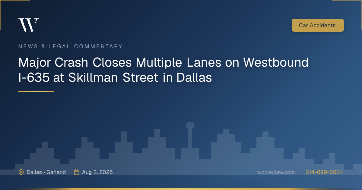 Major Crash Closes Multiple Lanes on Westbound I-635 at Skillman Street in Dallas - Car Accidents