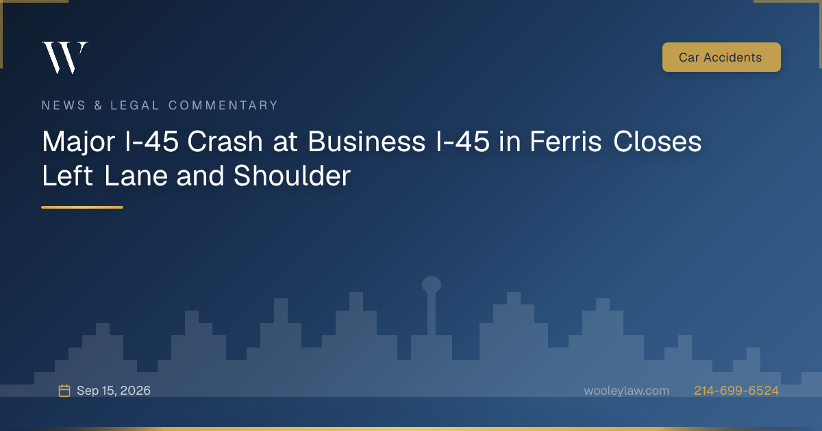 Major I-45 Crash at Business I-45 in Ferris Closes Left Lane and Shoulder - Car Accidents