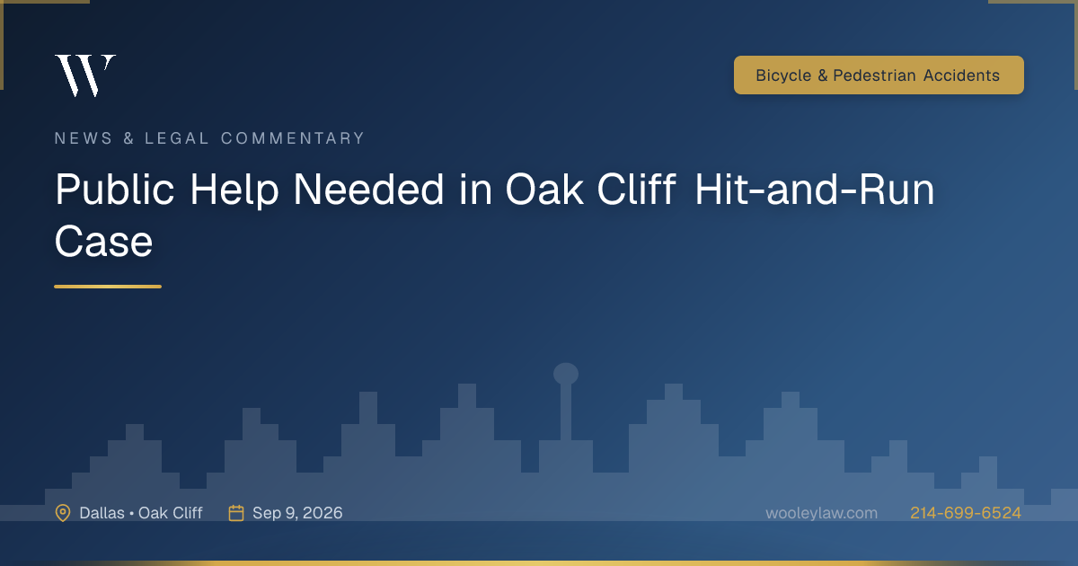 Public Help Needed in Oak Cliff Hit-and-Run Case - Bicycle & Pedestrian Accidents