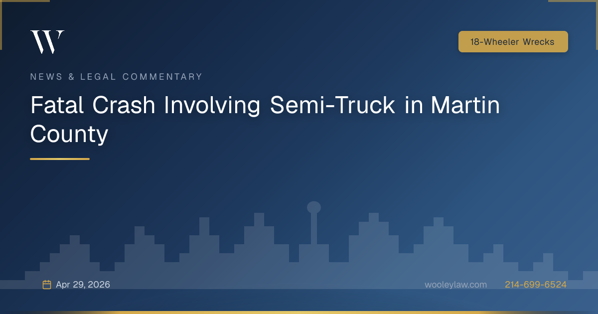 Fatal Crash Involving Semi-Truck in Martin County - 18-Wheeler Wrecks
