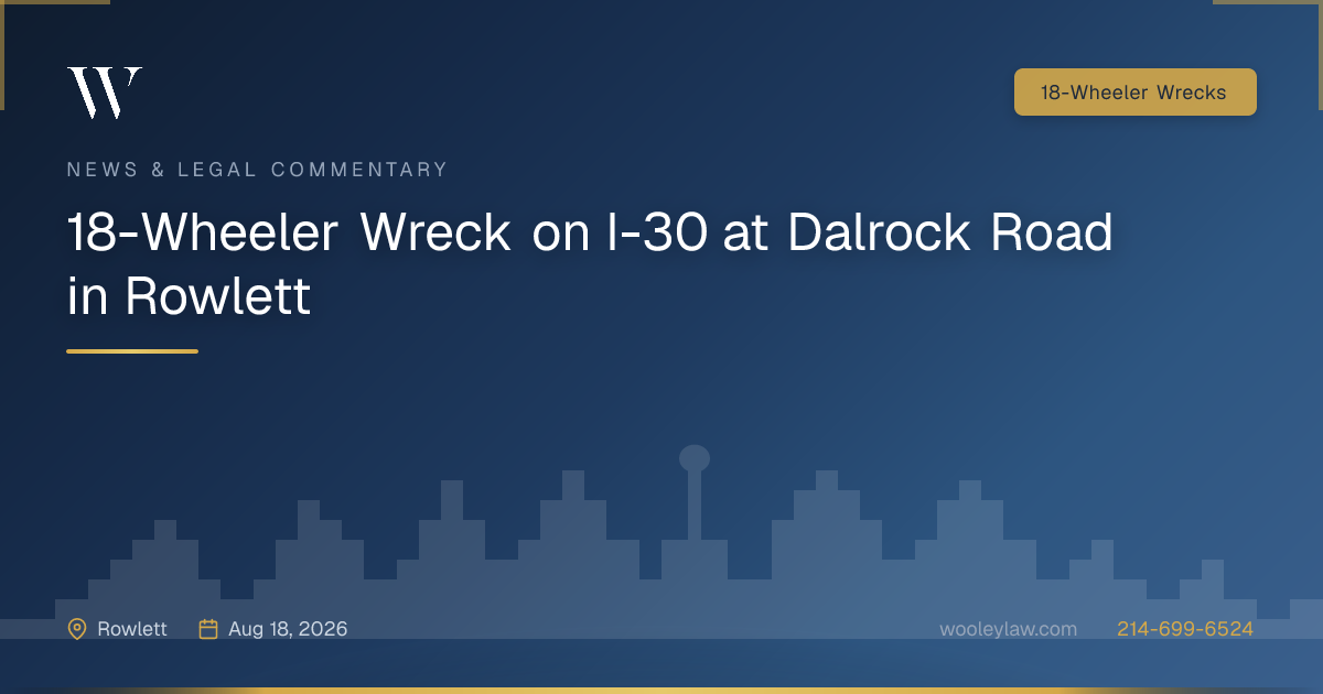 18-Wheeler Wreck on I-30 at Dalrock Road in Rowlett - 18-Wheeler Wrecks