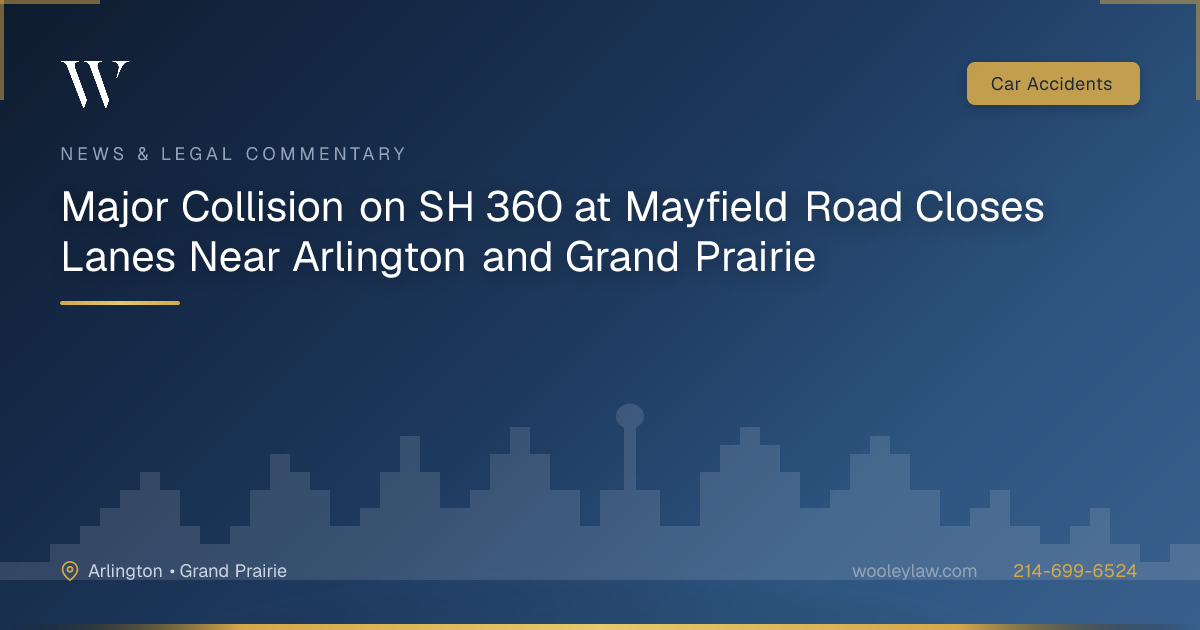 Major Collision on SH 360 at Mayfield Road Closes Lanes Near Arlington and Grand Prairie - Car Accidents