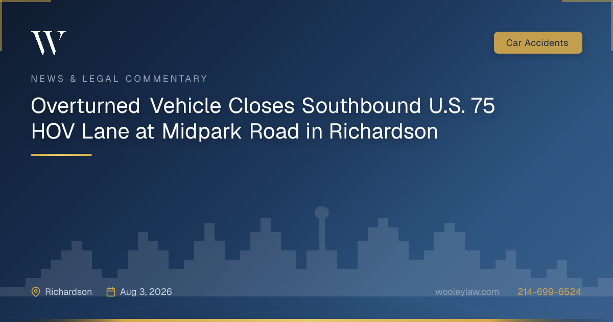 Overturned Vehicle Closes Southbound U.S. 75 HOV Lane at Midpark Road in Richardson - Car Accidents