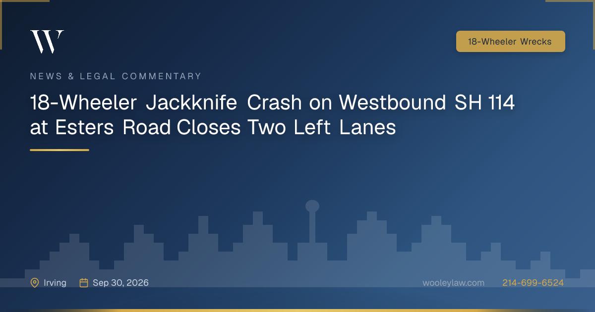 18-Wheeler Jackknife Crash on Westbound SH 114 at Esters Road Closes Two Left Lanes - 18-Wheeler Wrecks