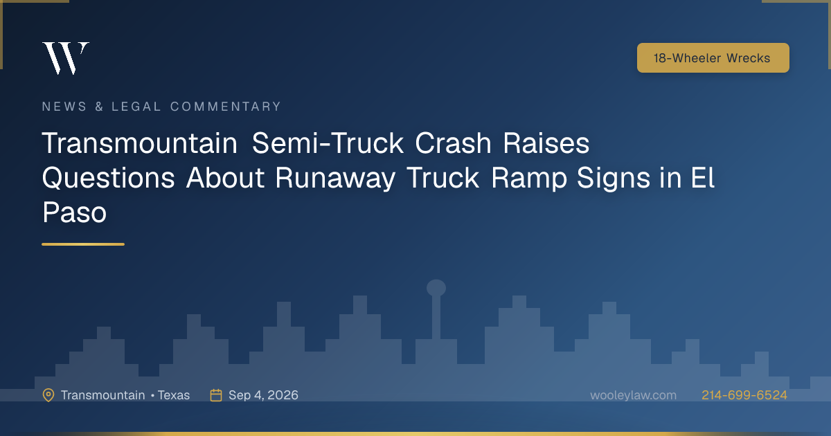 Transmountain Semi-Truck Crash Raises Questions About Runaway Truck Ramp Signs in El Paso - 18-Wheeler Wrecks