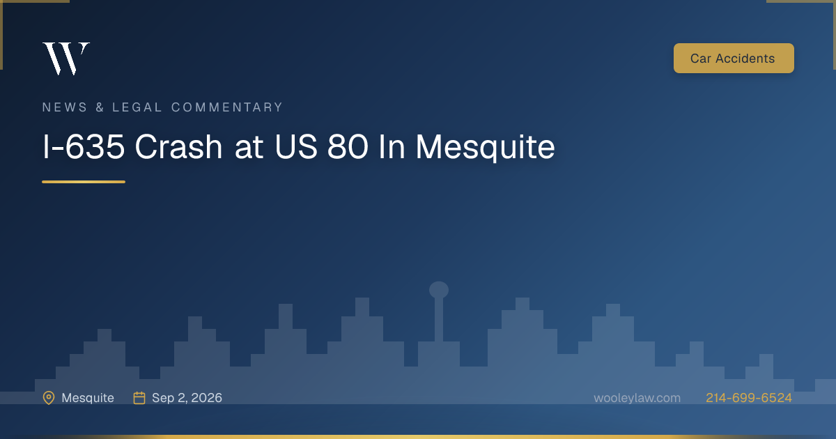 I-635 Crash at US 80 In Mesquite - Car Accidents