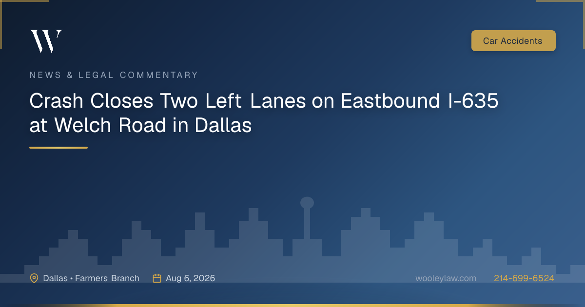 Crash Closes Two Left Lanes on Eastbound I-635 at Welch Road in Dallas - Car Accidents
