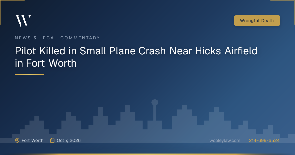 Pilot Killed in Small Plane Crash Near Hicks Airfield in Fort Worth - Wrongful Death
