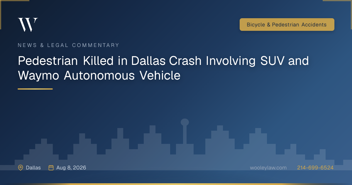 Pedestrian Killed in Dallas Crash Involving SUV and Waymo Autonomous Vehicle - Bicycle & Pedestrian Accidents