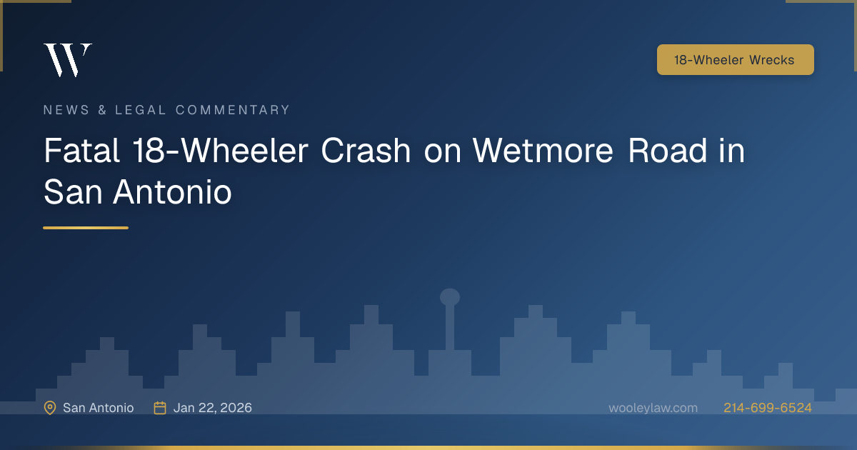 Fatal 18-Wheeler Crash on Wetmore Road in San Antonio - 18-Wheeler Wrecks