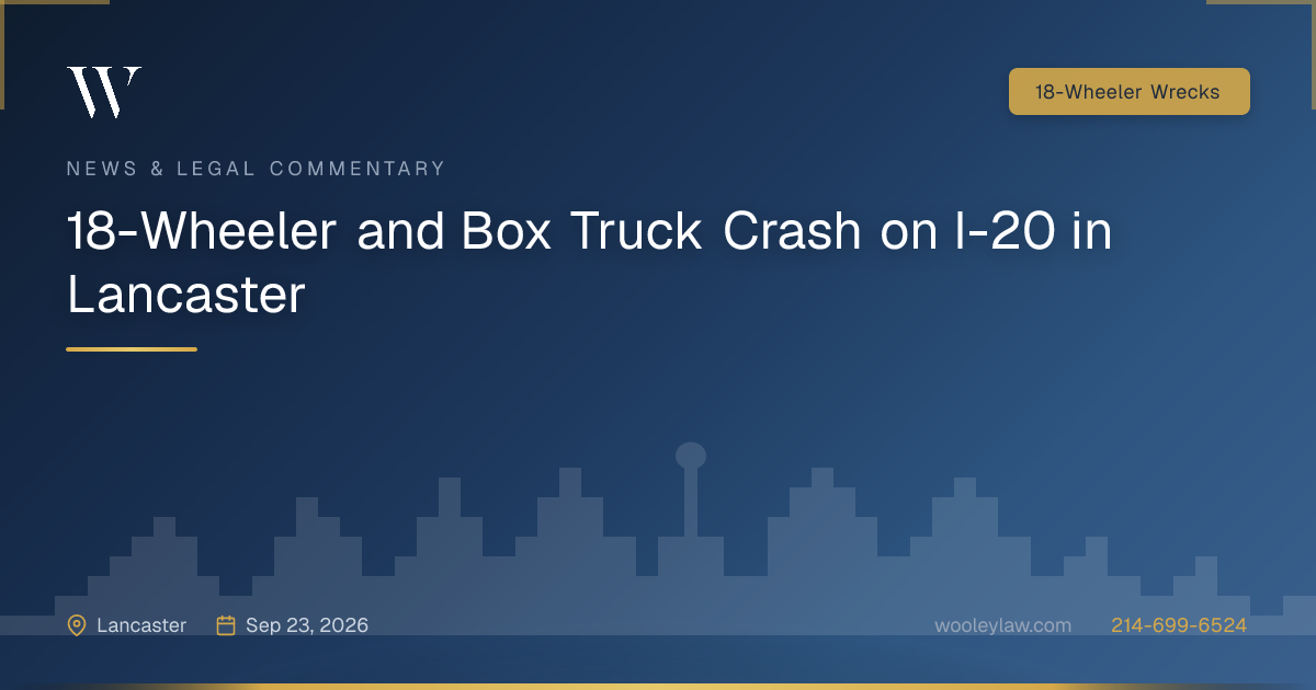 18-Wheeler and Box Truck Crash on I-20 in Lancaster - 18-Wheeler Wrecks