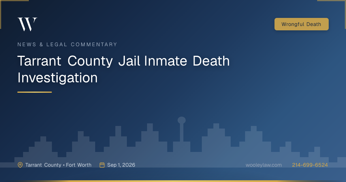 Tarrant County Jail Inmate Death Investigation - Wrongful Death