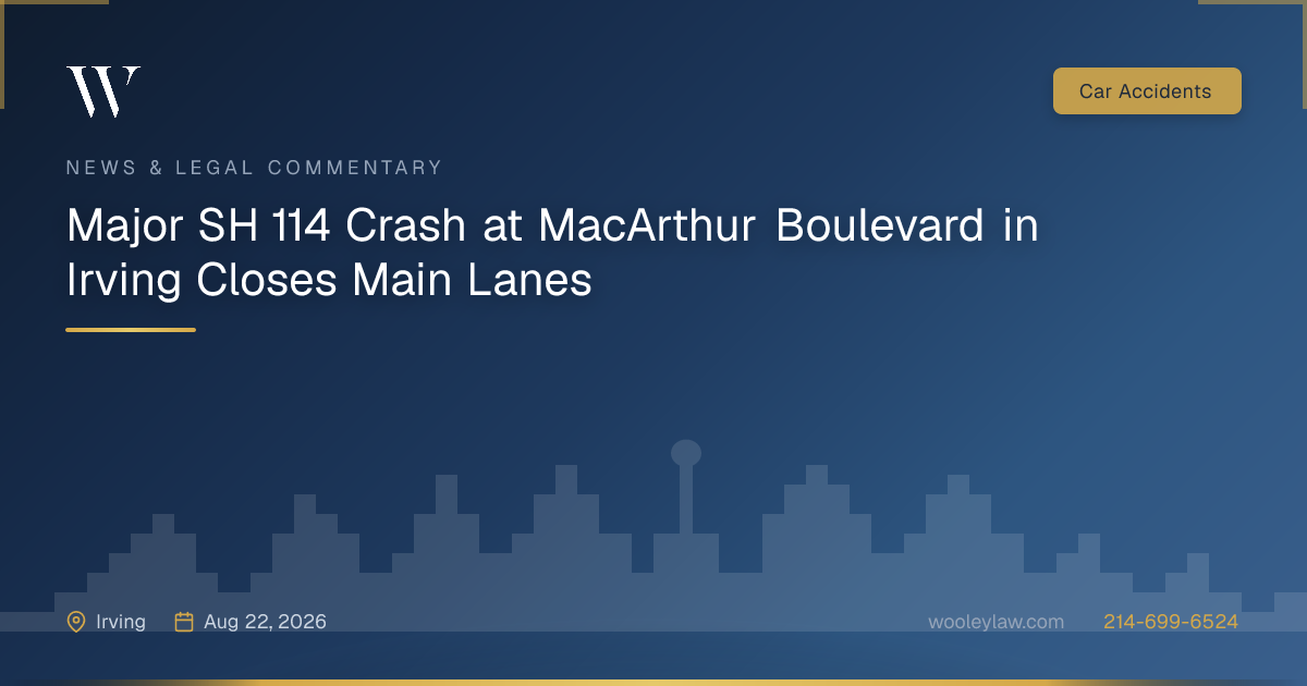 Major SH 114 Crash at MacArthur Boulevard in Irving Closes Main Lanes - Car Accidents