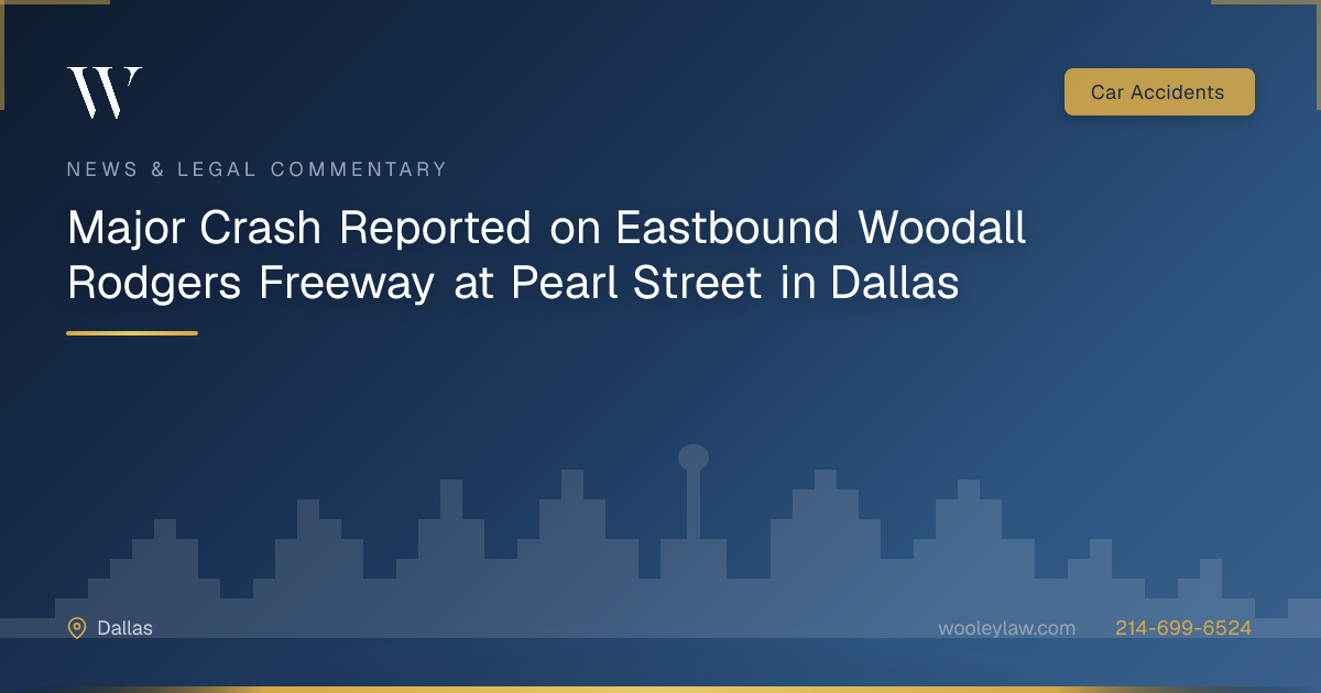 Major Crash Reported on Eastbound Woodall Rodgers Freeway at Pearl Street in Dallas - Car Accidents