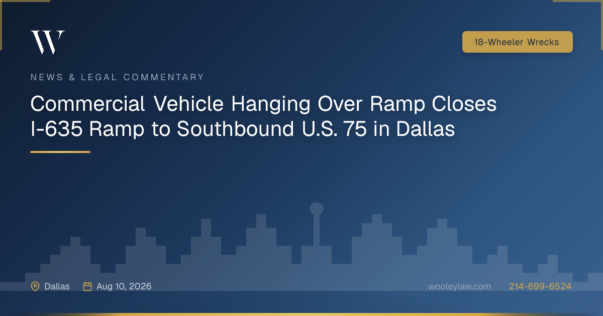 Commercial Vehicle Hanging Over Ramp Closes I-635 Ramp to Southbound U.S. 75 in Dallas - 18-Wheeler Wrecks