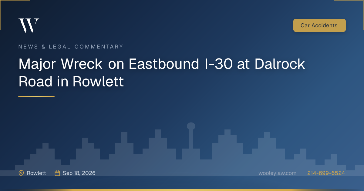 Major Wreck on Eastbound I-30 at Dalrock Road in Rowlett - Car Accidents