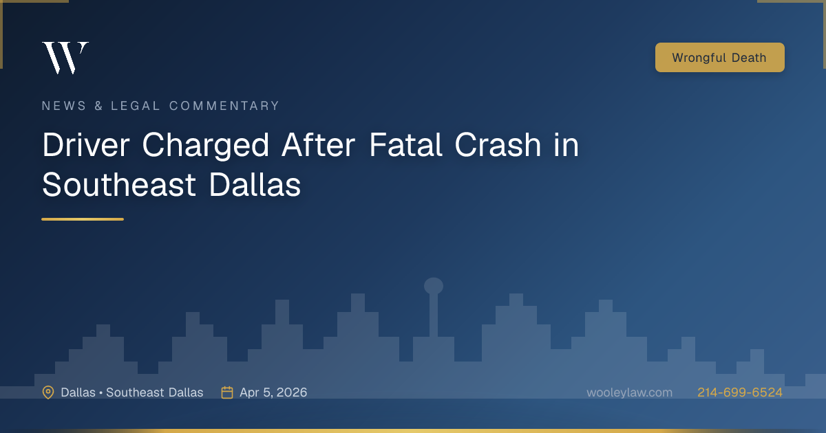 Driver Charged After Fatal Crash in Southeast Dallas - Wrongful Death