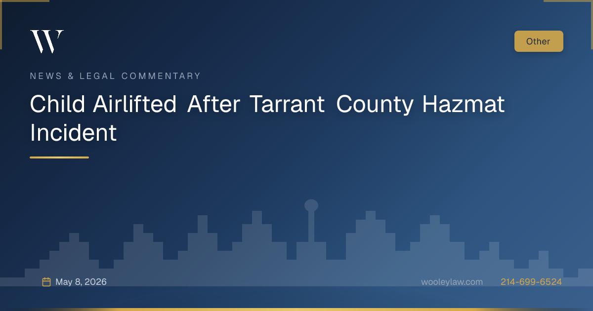 Child Airlifted After Tarrant County Hazmat Incident - Other