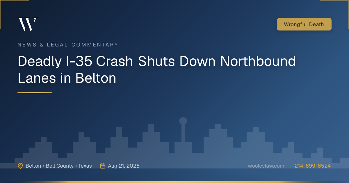 Deadly I-35 Crash Shuts Down Northbound Lanes in Belton - Wrongful Death