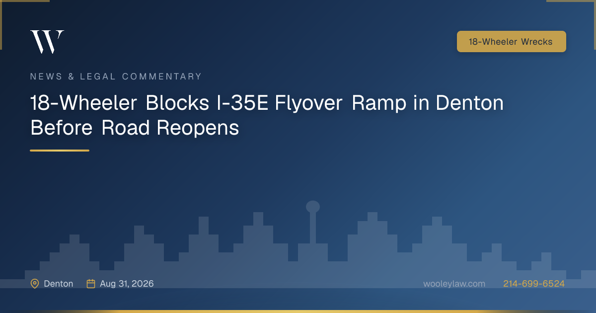 18-Wheeler Blocks I-35E Flyover Ramp in Denton Before Road Reopens - 18-Wheeler Wrecks