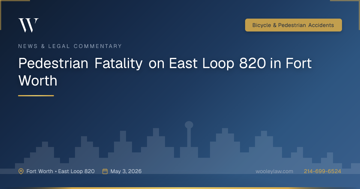 Pedestrian Fatality on East Loop 820 in Fort Worth - Bicycle & Pedestrian Accidents