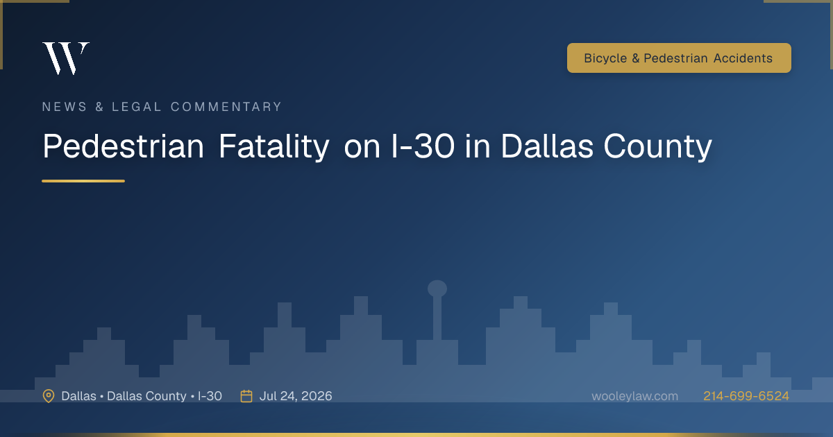 Pedestrian Fatality on I-30 in Dallas County - Bicycle & Pedestrian Accidents