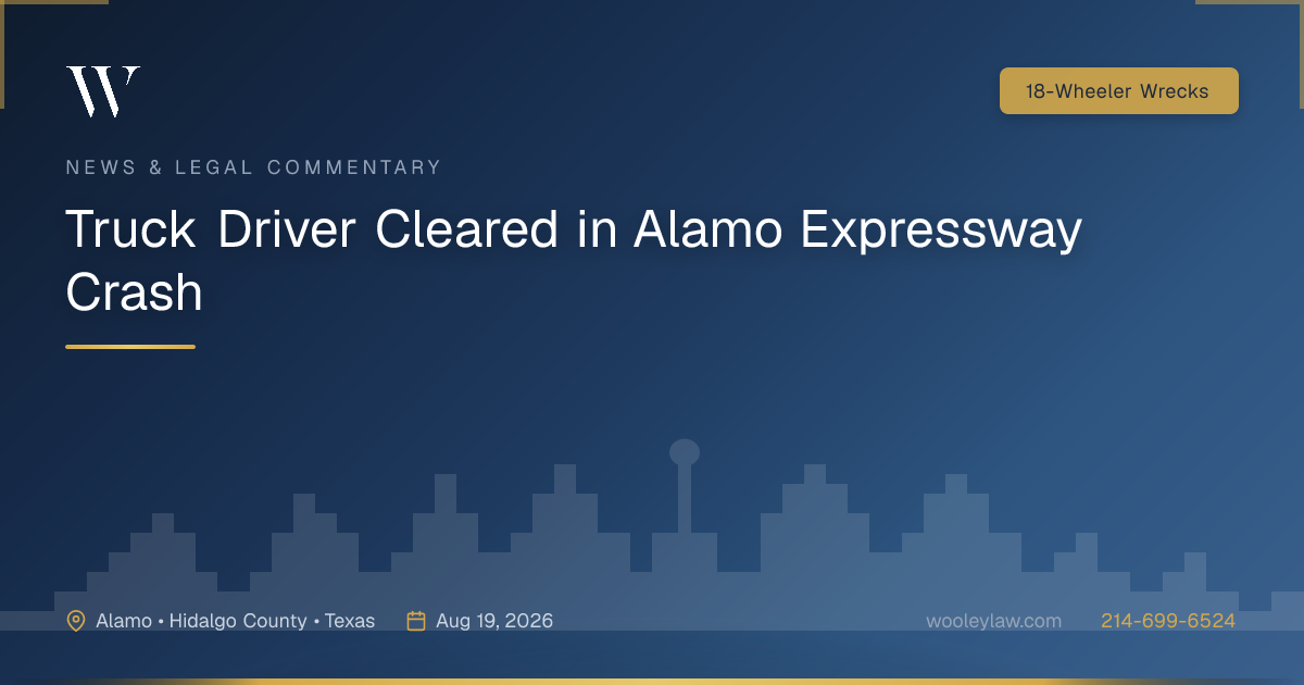 Truck Driver Cleared in Alamo Expressway Crash - 18-Wheeler Wrecks