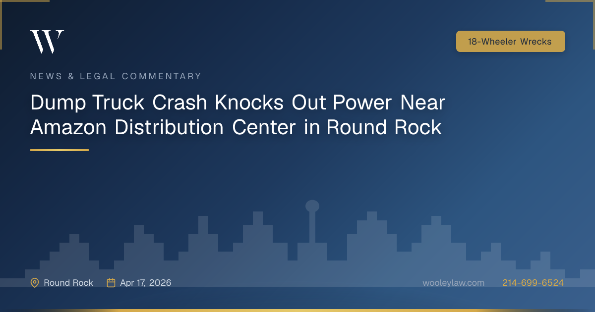 Dump Truck Crash Knocks Out Power Near Amazon Distribution Center in Round Rock - 18-Wheeler Wrecks