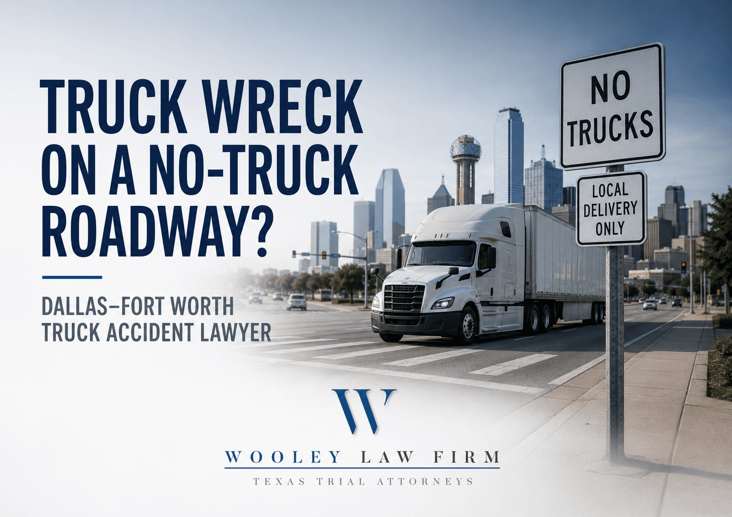 Injured in a Truck Wreck on a No-Truck Roadway in Dallas-Fort Worth?