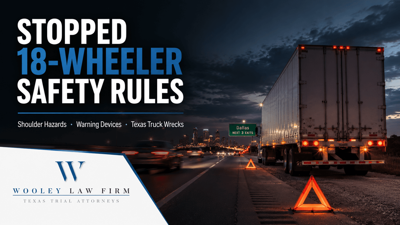 18-Wheeler Drivers Stopped on the Shoulder: Safety Rules, Warning Devices, and Liability After a Texas Truck Wreck