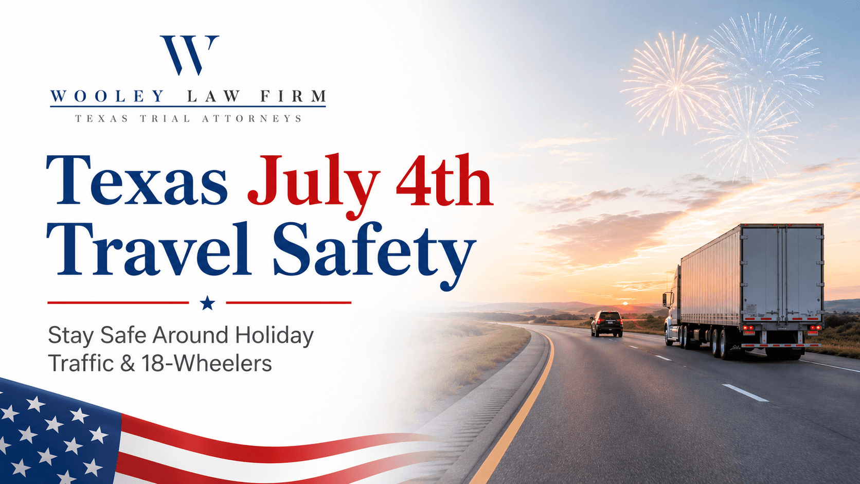 Traveling in Texas for Fourth of July Weekend? Stay Safe on the Road — Especially Around 18-Wheelers