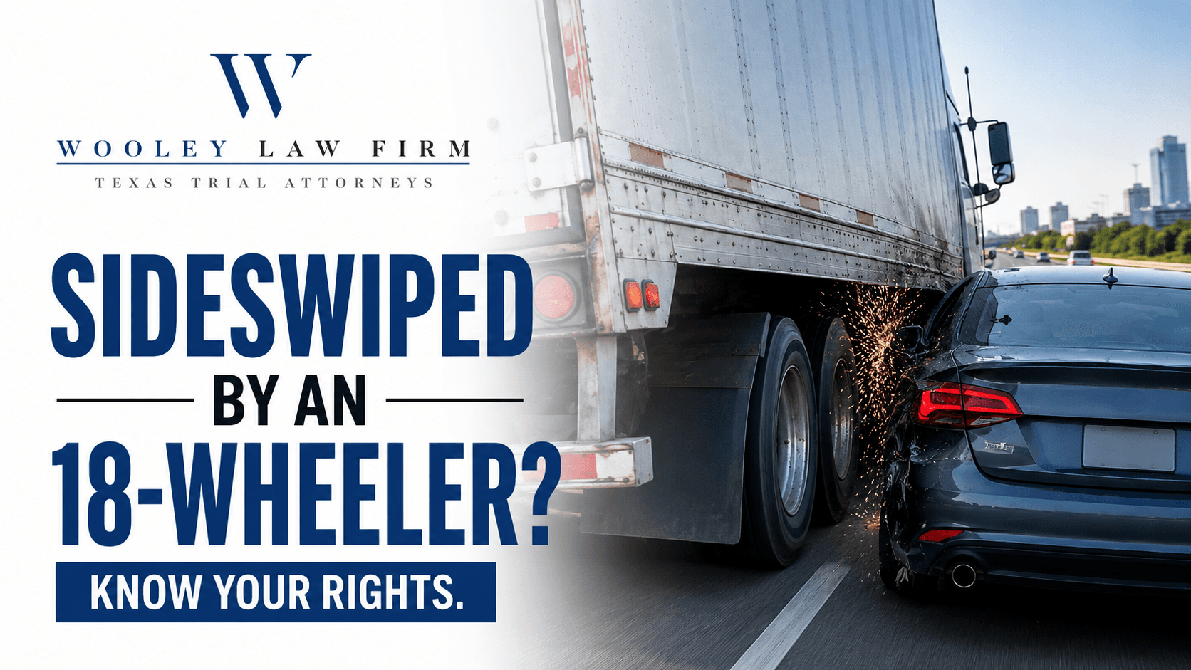 Sideswiped by an 18-Wheeler in Dallas-Fort Worth? What You Need to Know After a Truck Accident