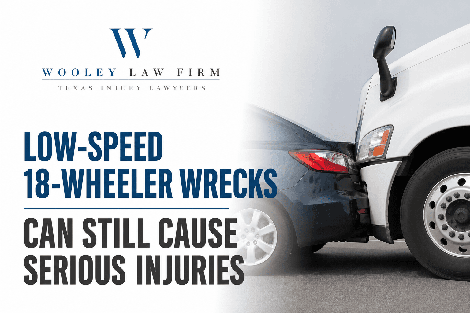 Low-Speed 18-Wheeler Wreck Can Still Cause Serious Injuries in Dallas-Fort Worth