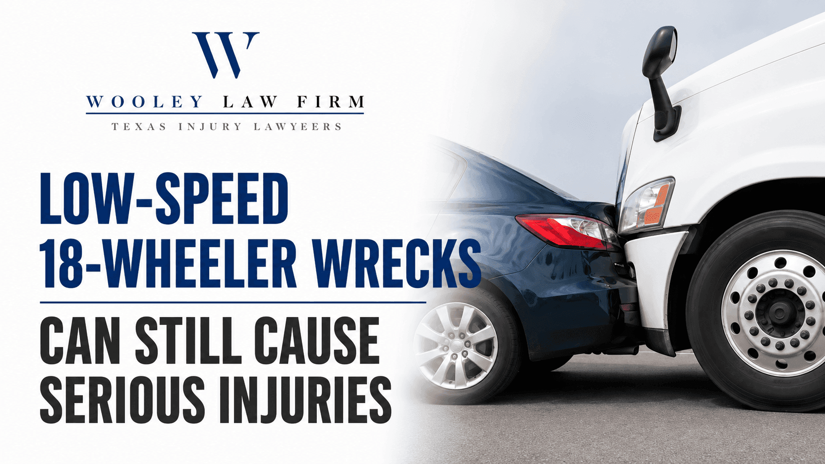 Low-Speed 18-Wheeler Wreck Can Still Cause Serious Injuries in Dallas-Fort Worth