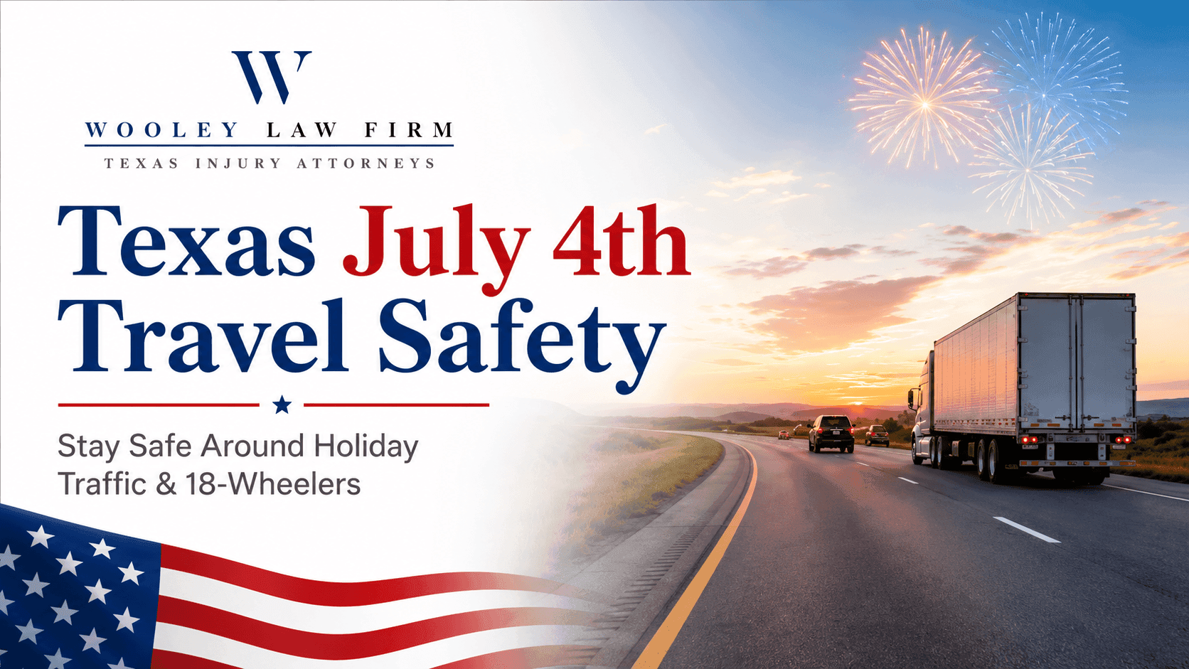 Traveling in Texas for Fourth of July Weekend? Stay Safe on the Road — Especially Around 18-Wheelers