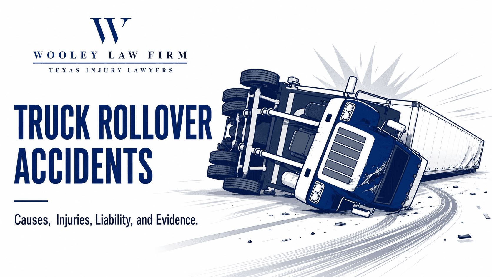 Truck Rollover Accidents in Dallas: Causes, Injuries, Liability, and Evidence