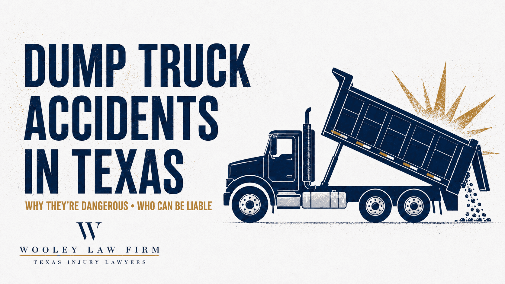 Dump Truck Accidents in Texas: Why They’re So Dangerous and Who Can Be Liable