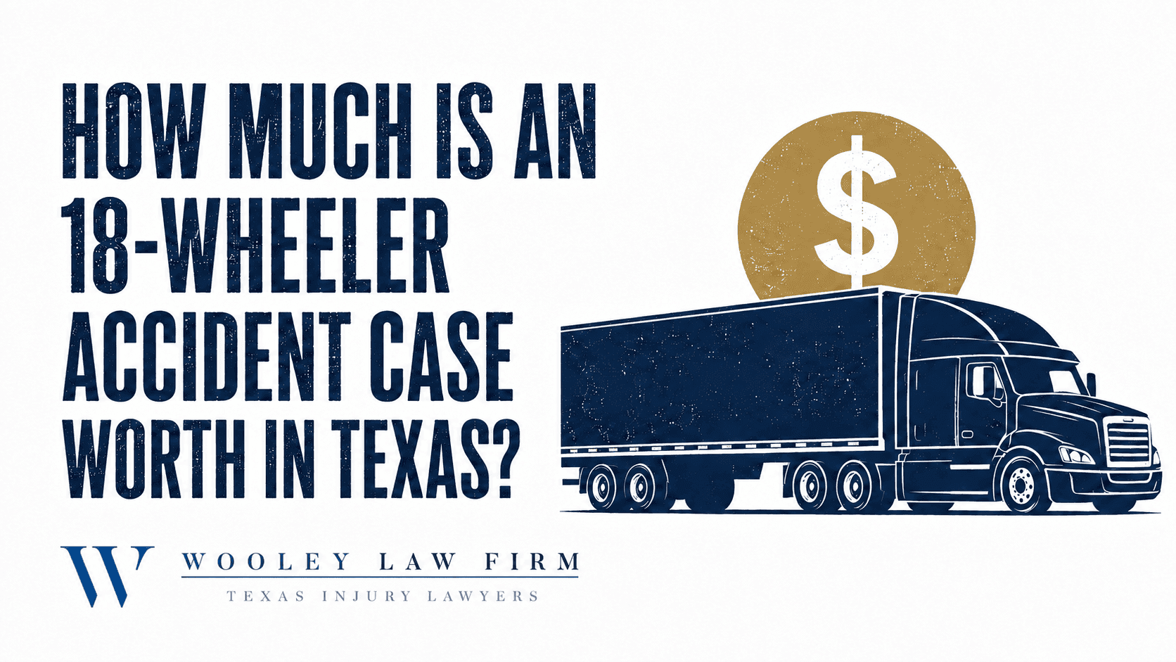 How Much Is an 18-Wheeler Accident Case Worth in Texas?