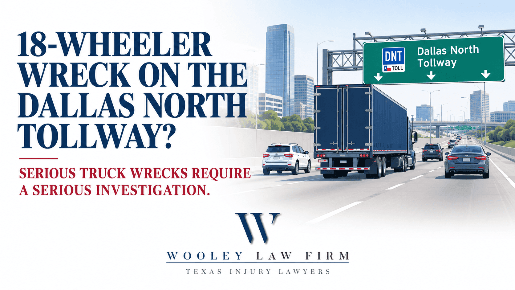 18-Wheeler Wreck on the Dallas North Tollway? What Injured Drivers Need to Know
