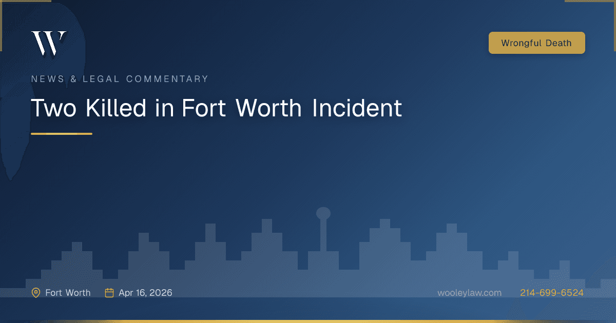 Two Killed in Fort Worth Incident - Wrongful Death