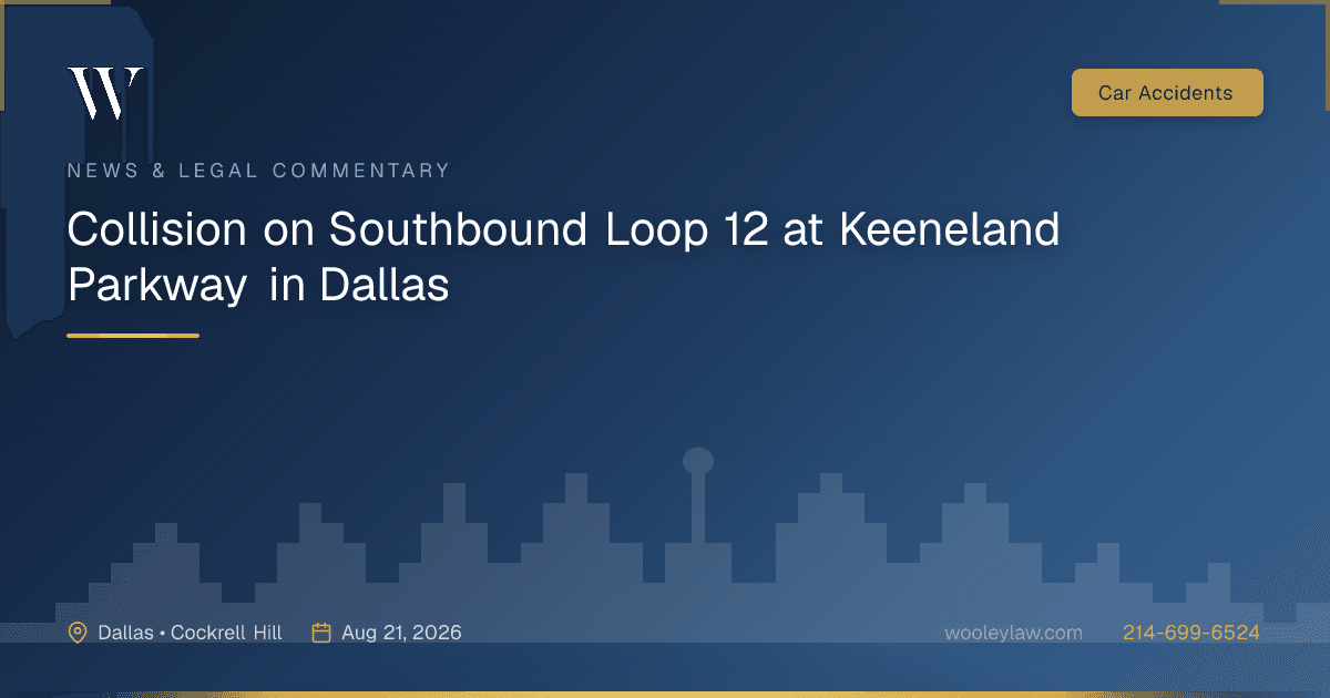 Collision on Southbound Loop 12 at Keeneland Parkway in Dallas - Car Accidents