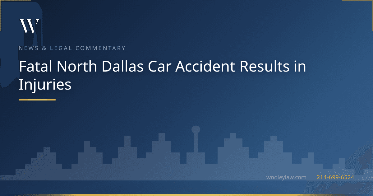 Fatal North Dallas Car Accident Results in Injuries - Car Accidents