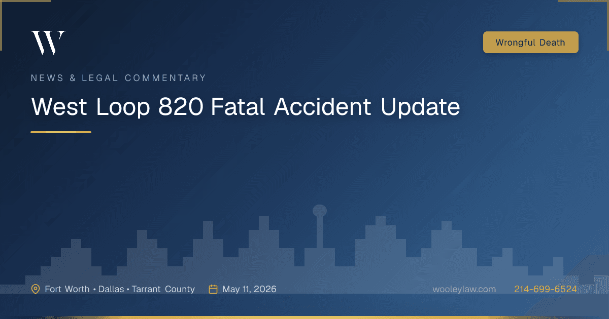 West Loop 820 Fatal Accident Update - Wrongful Death