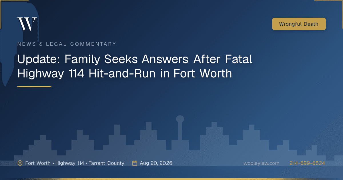 Update: Family Seeks Answers After Fatal Highway 114 Hit-and-Run in Fort Worth - Wrongful Death