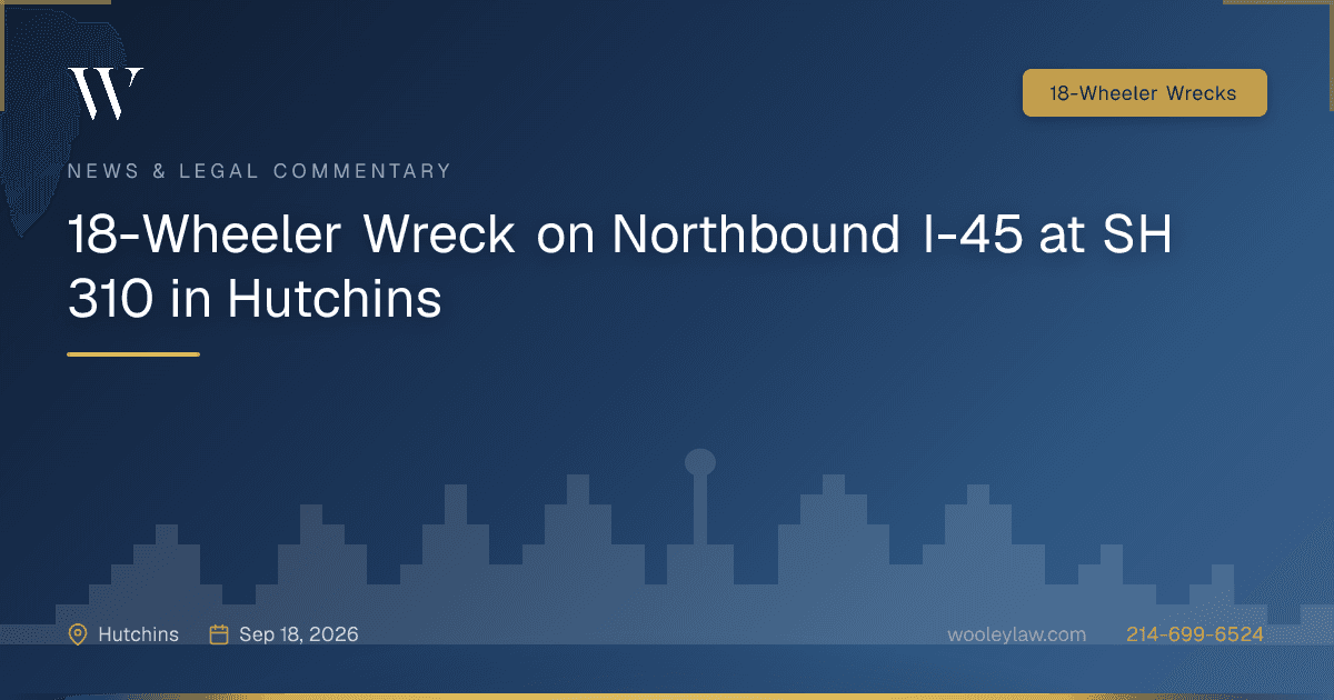 18-Wheeler Wreck on Northbound I-45 at SH 310 in Hutchins - 18-Wheeler Wrecks